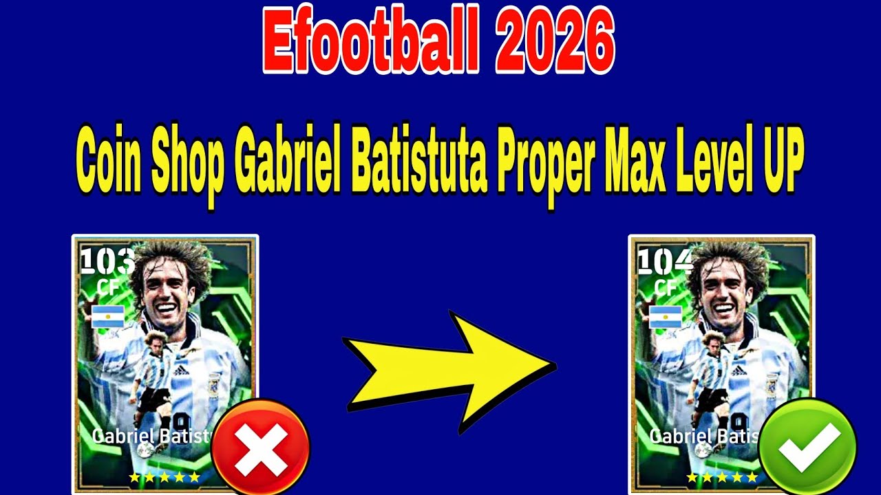How To Train 104 Rated Gabriel Batistuta In Efootball 2026 | Gabriel Batistuta Max Level Efootball