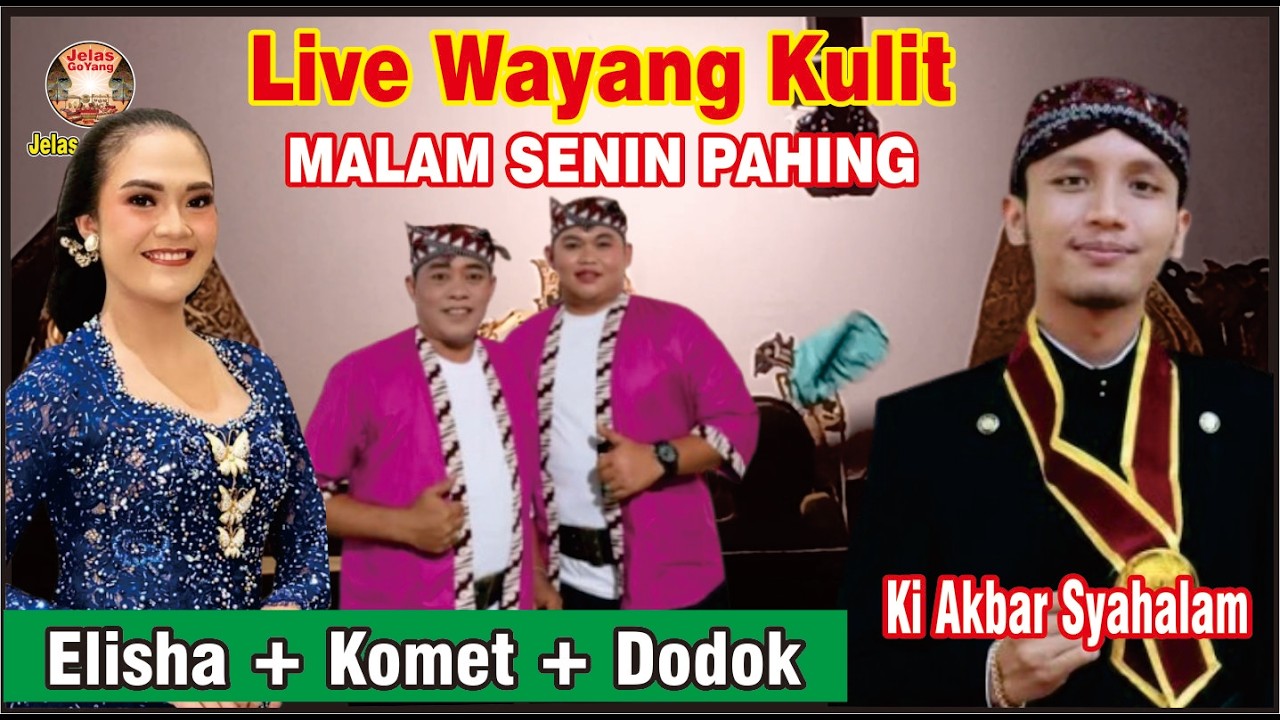 LIVE WAYANG KULIT MALAM SENIN PAHING KI AKBAR SYAHALAM, ELISHA, CAK KOMET, CAK DODOK#jelasgoyang