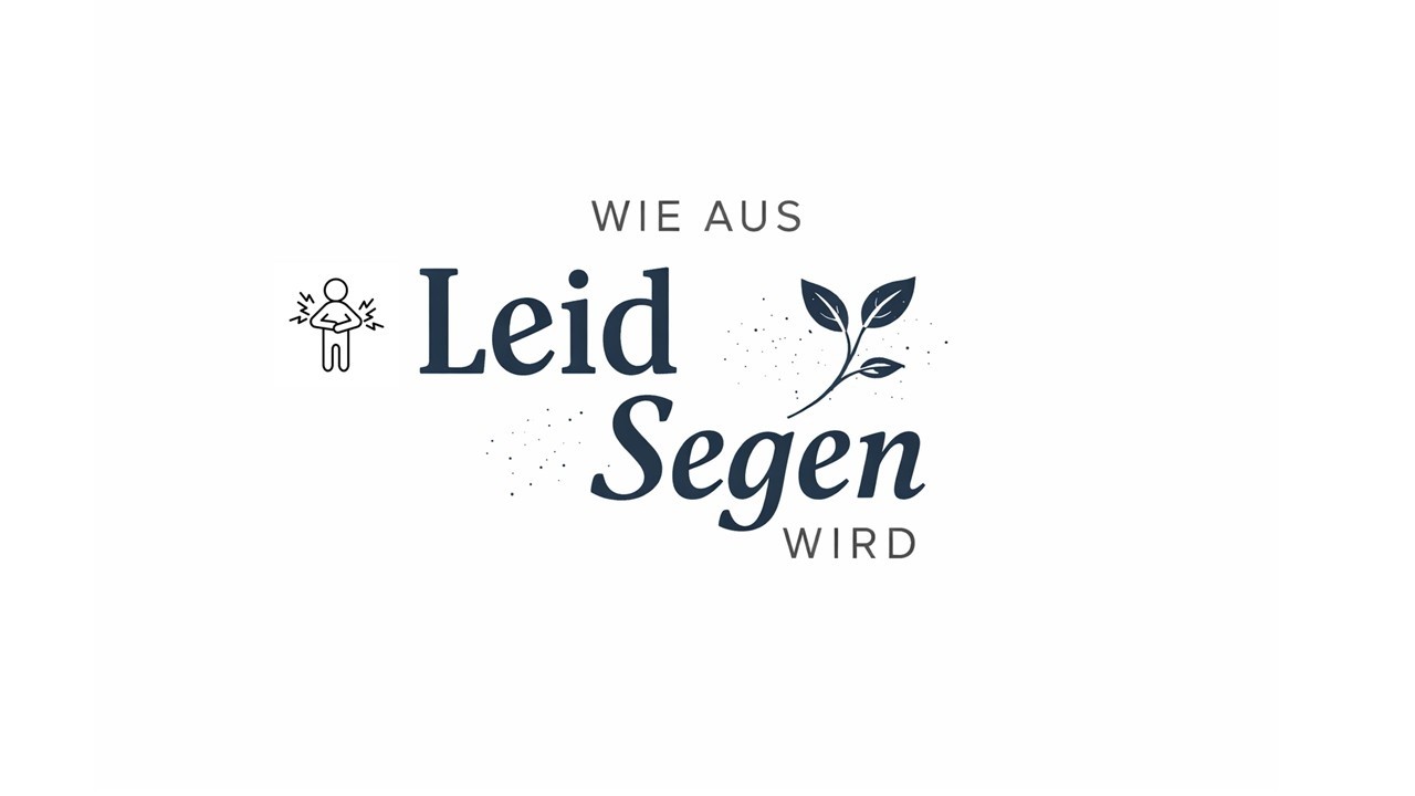 Wie aus Leid Segen wird