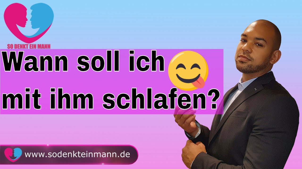 Wann soll ich mit ihm schlafen