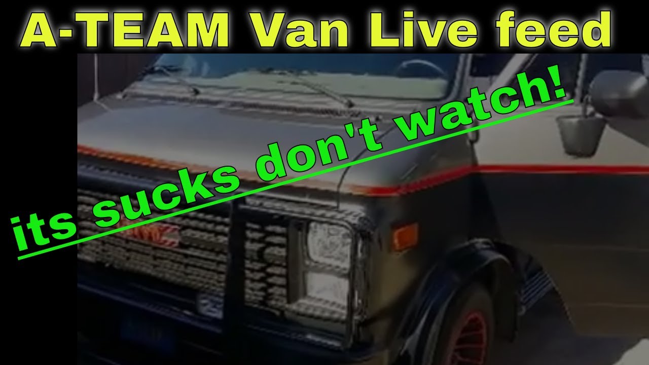 A-Team Van  live feed  MR-T Ateam