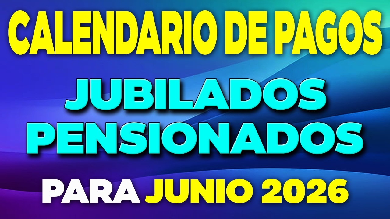 Calendario de PAGOS Jubilados y Pensionados JUNIO 2026 ✅