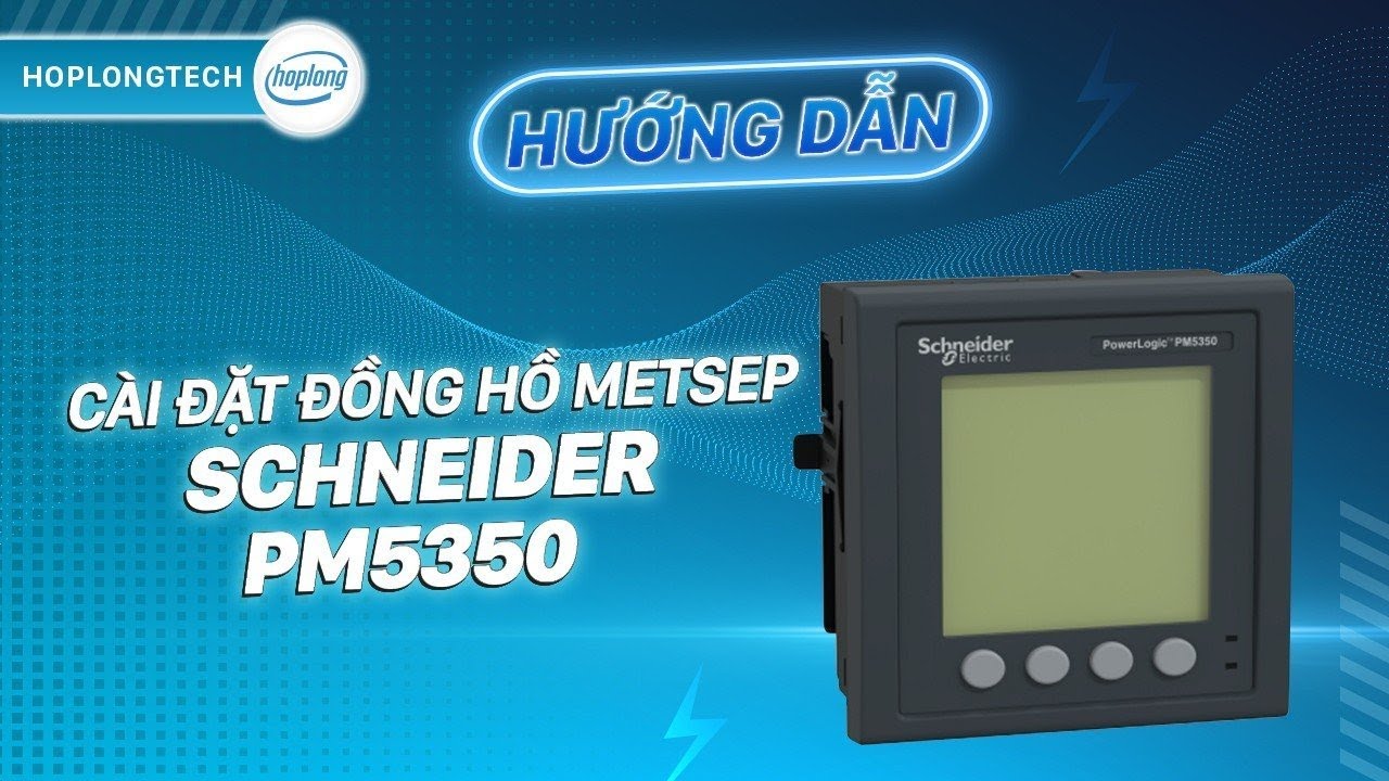Hướng dẫn cài đặt đồng hồ metsep Schneider PM5350 | HopLongTechnology