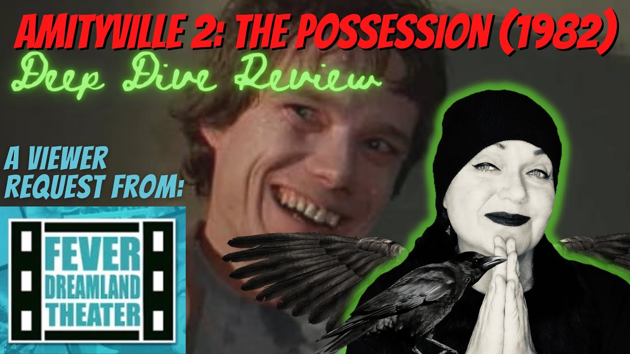 AMITYVILLE II: THE POSSESSION viewer request review w. @Fever Dreamland Theater  - Deep Dive Reviews