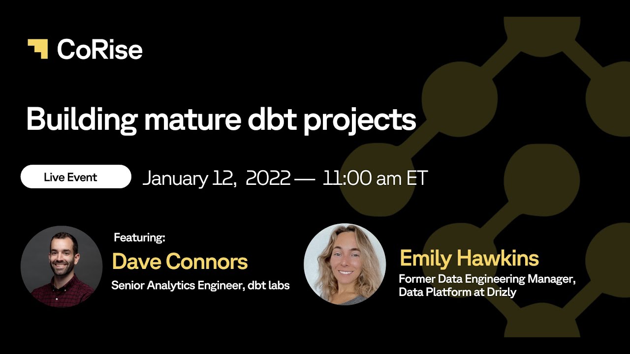 Building Mature dbt projects: Dave Connors and Emily Hawkins
