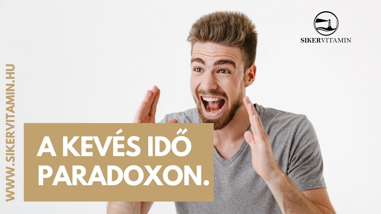 🥇 Siker titka: A kev&eacute;s idő paradoxon.