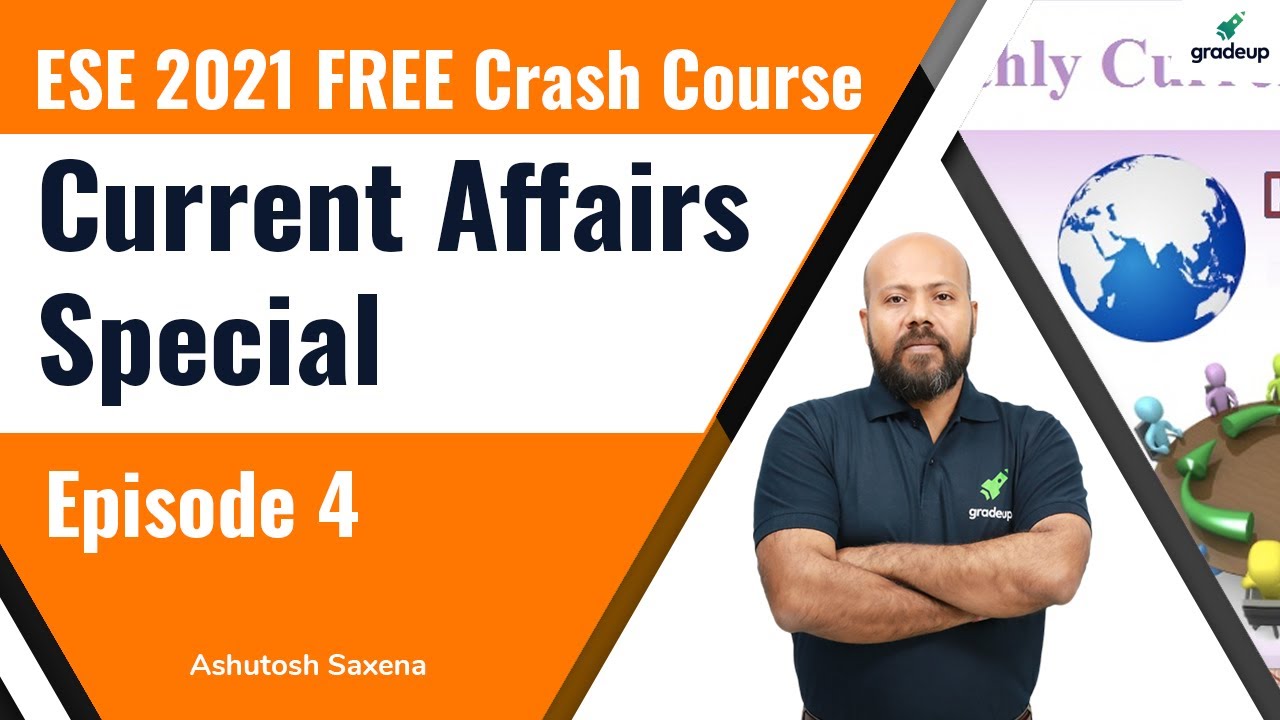 ESE 2021 | Current Affairs | Episode - 4 | Ashutosh sir | Gradeup