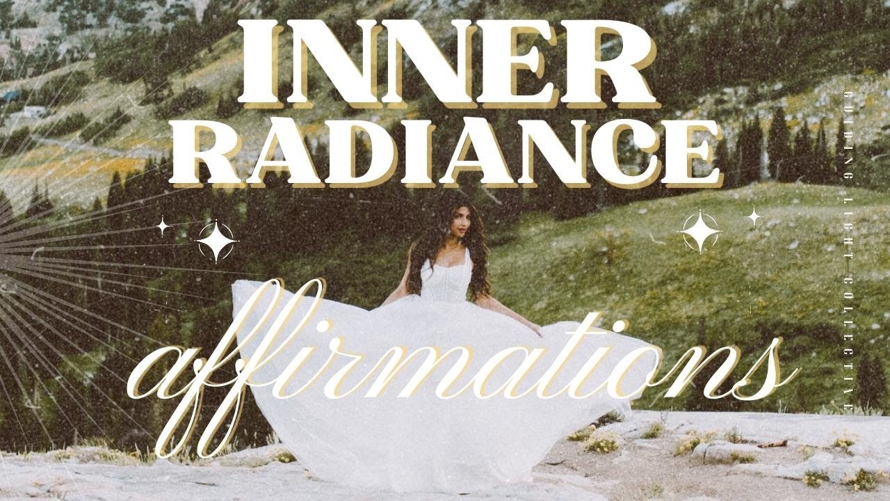 Inner Radiance Affirmations │ Self Love Affirmations │ Glow Up from Within
