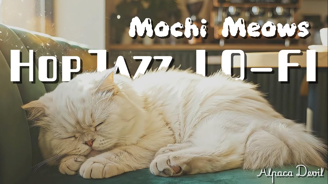 Mochi Meows  (Official MV) Hop jazz Lo-Fi #alpacadevil #jazz  #morningjazzmusic #cafemusic
