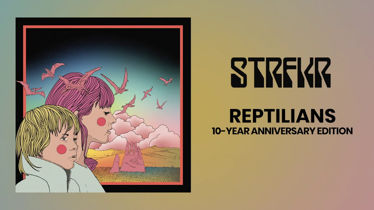 STRFKR - REPTILIANS (10 YEAR ANNIVERSARY EDITION) [FULL ALBUM STREAM]