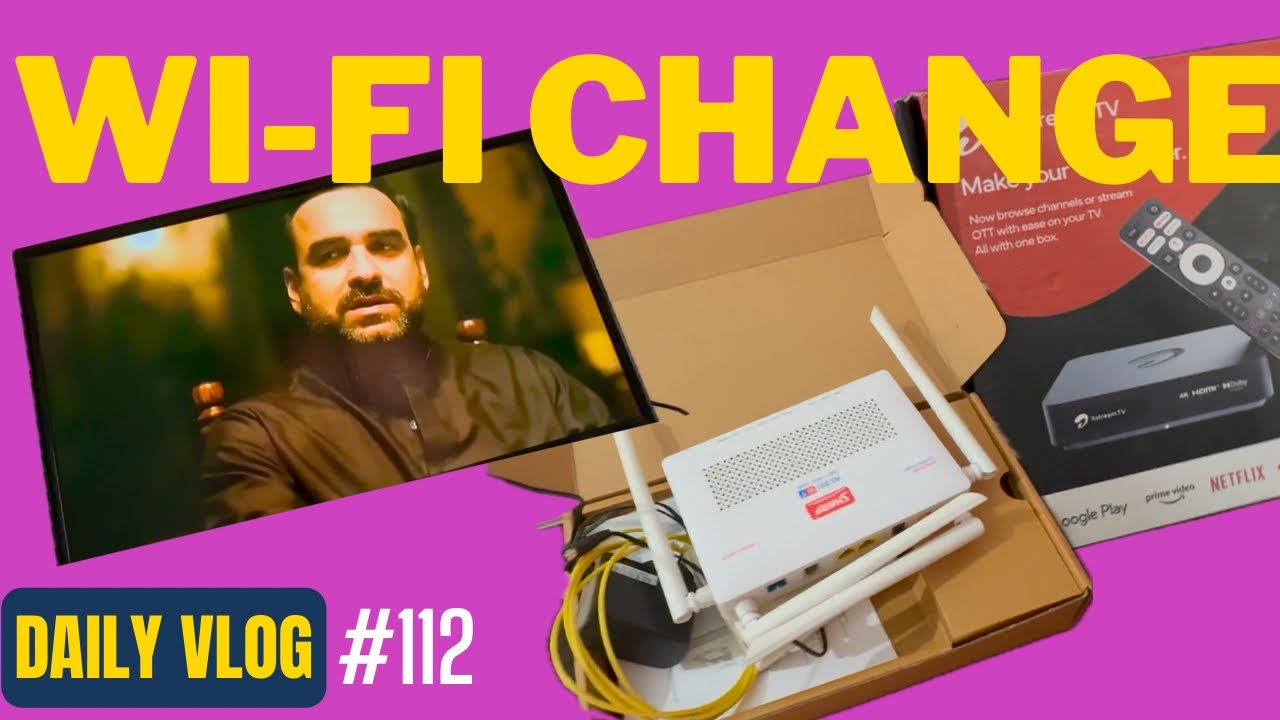 DAY-112 | Ghar Ka WiFi Upgrade 🚀 | Smart TV Setup Ho Gaya 😎 | Daily Vlog series 