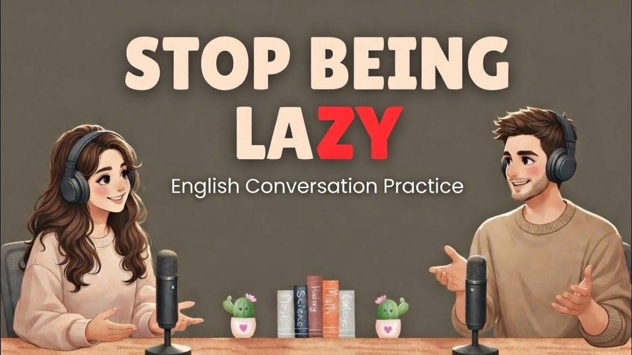 English Podcast For Easy EnglishConversation | If You're Ambitious But Lazy,Please Watch This...