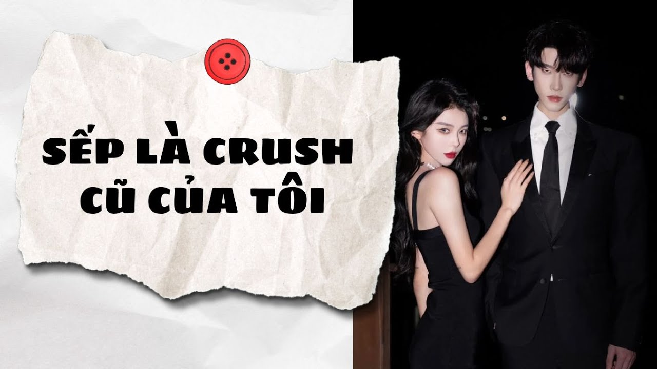 Truyện Audio || SẾP LÀ CRUSH CŨ CỦA TÔI (Full) || An An Audio
