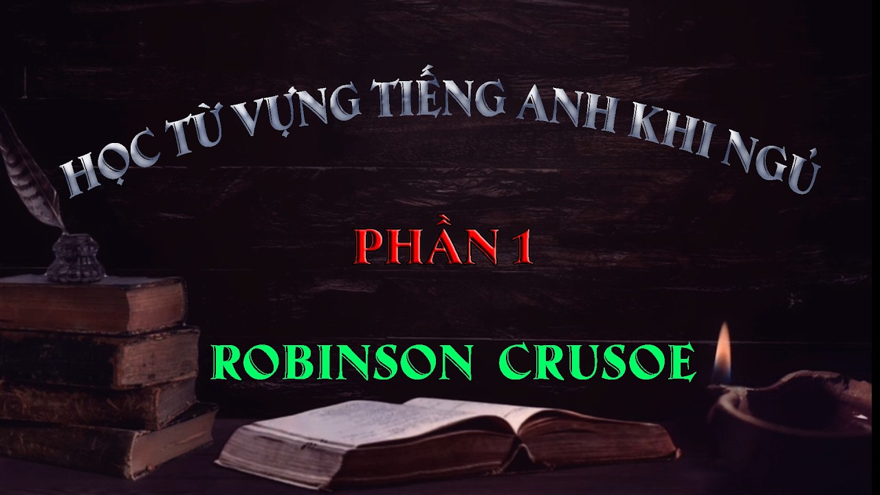 Học Tiếng Anh Dễ Dàng Với Robinson Crusoe Song Ngữ Anh Việt