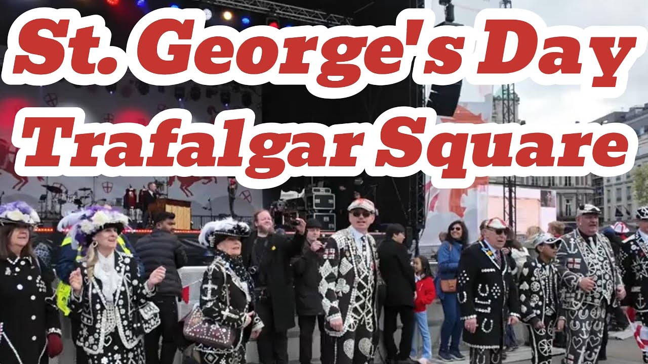 St George's Day West End London 2024 Trafalgar Square England UK Spectacular event London Vibes