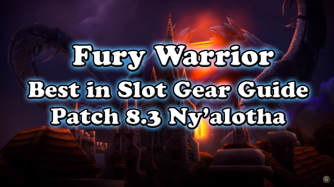 Patch 8.3 Ny'alotha Fury Warrior BiS Gear Guide - Season 4 BFA