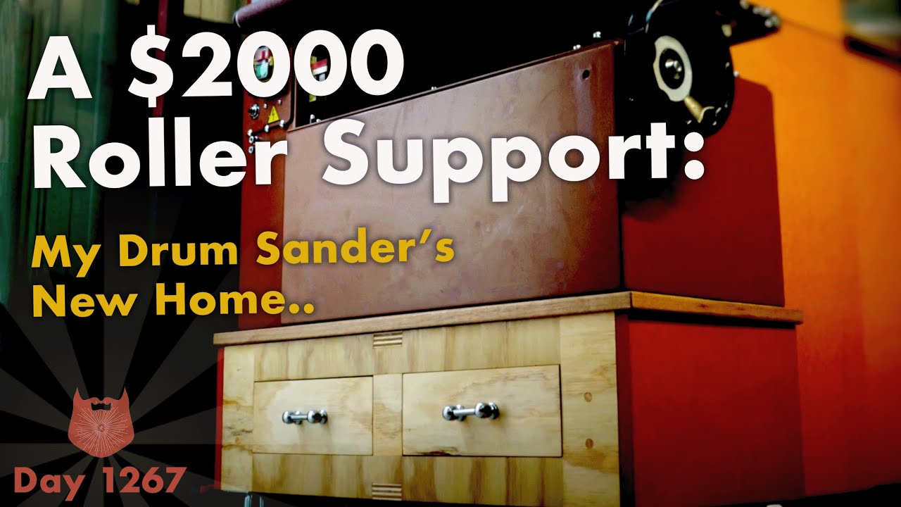 A $2000 Roller Support: my Drum Sander's New Home.