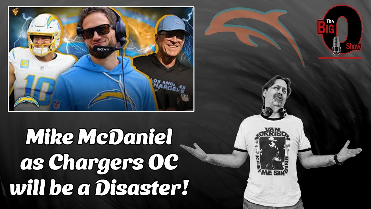 Big O - Mike McDaniel as Chargers OC will be a Disaster!