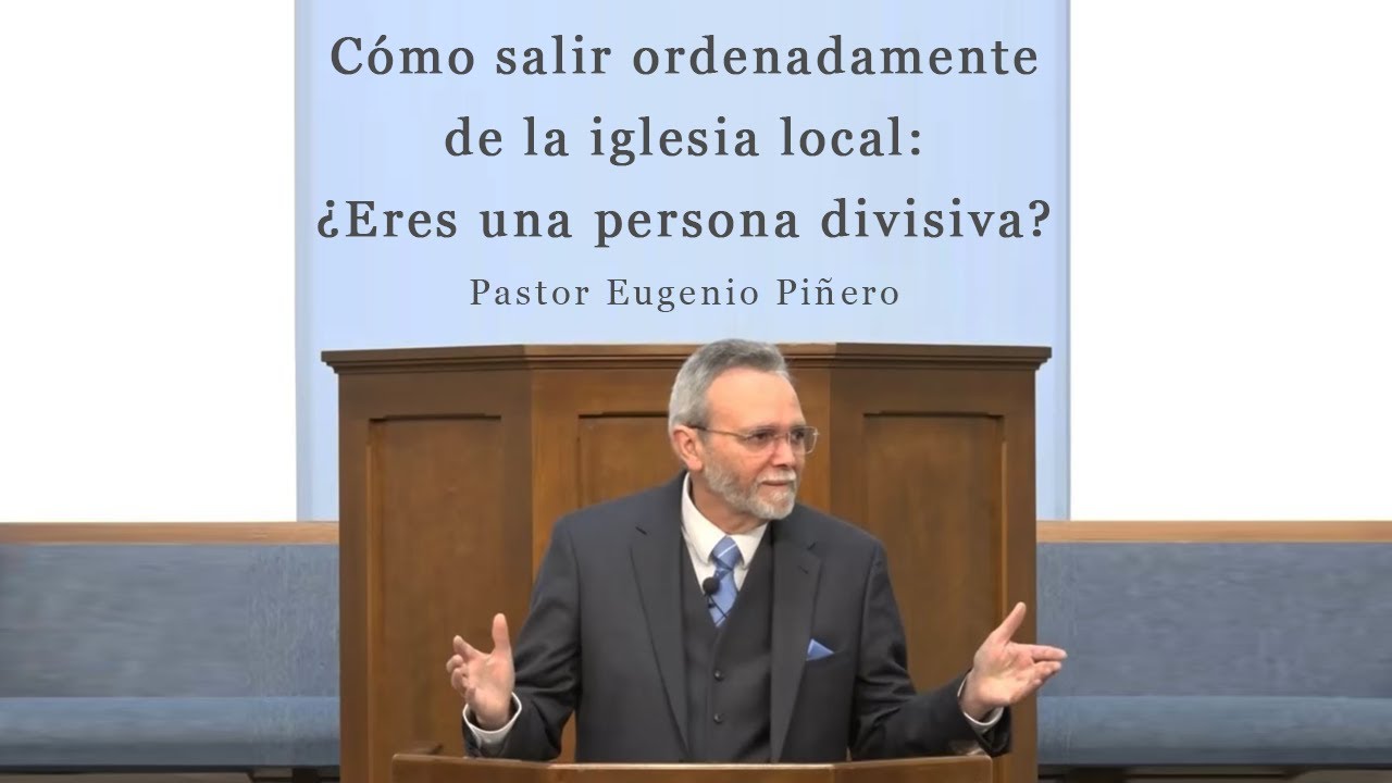 C&oacute;mo salir ordenadamente de la iglesia local | Pastor Eugenio Pi&ntilde;ero