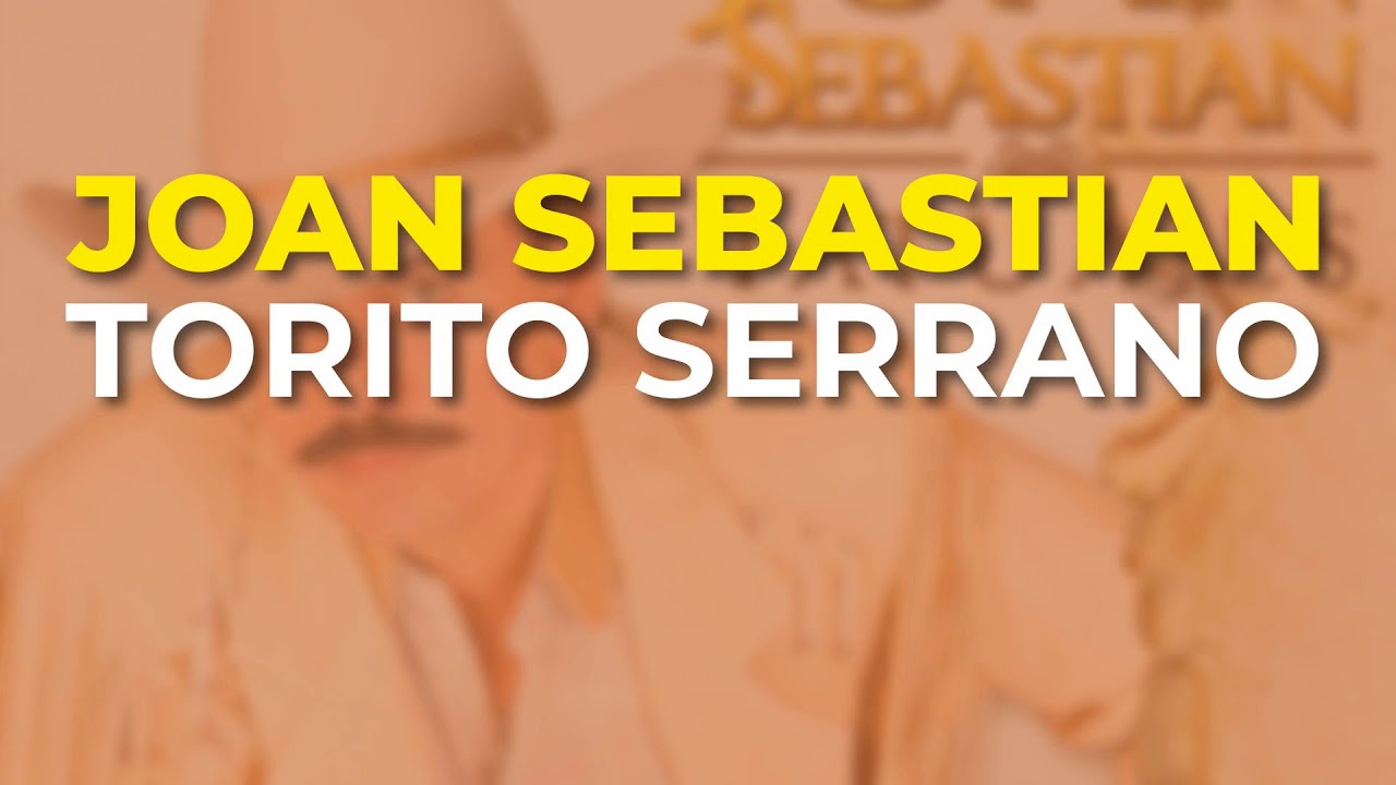 Joan Sebastian - Torito Serrano (Audio Oficial)