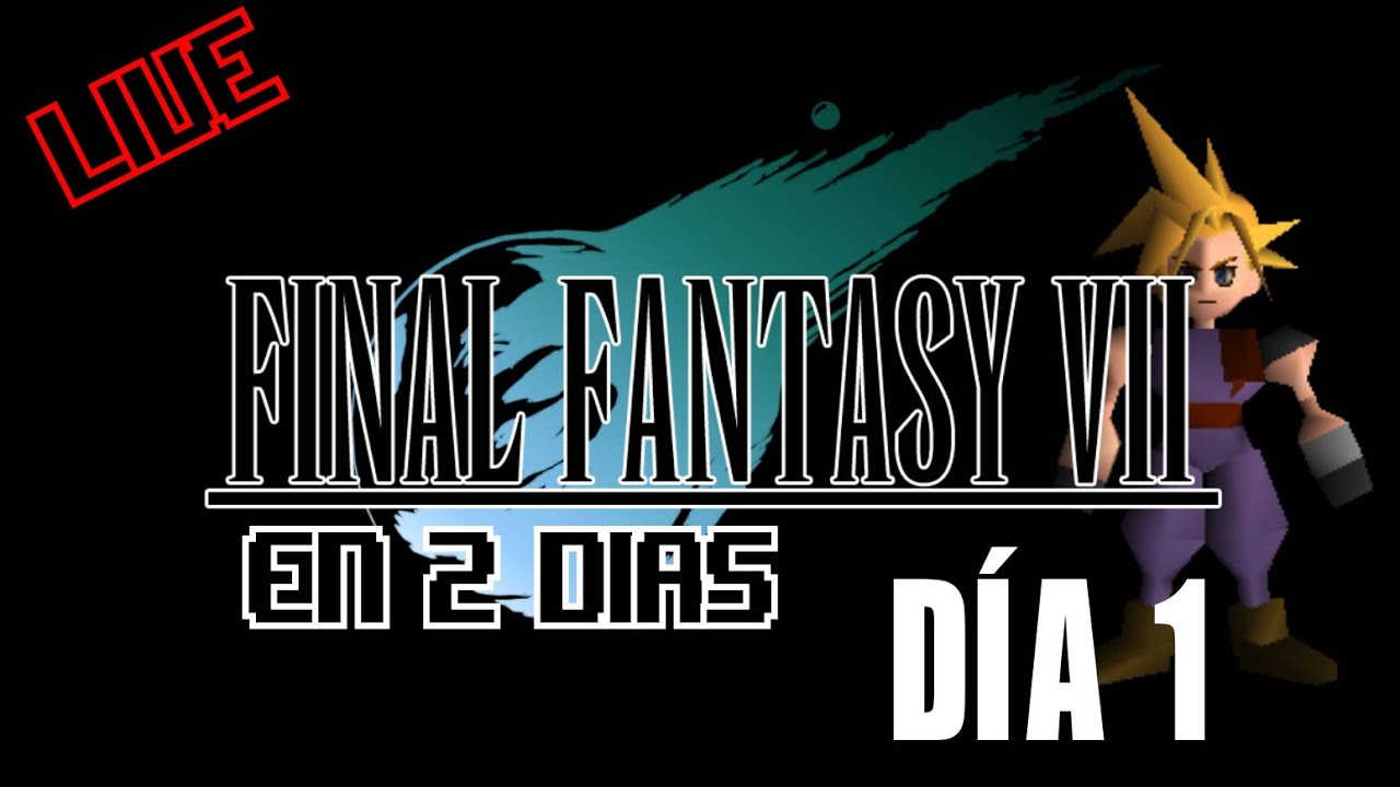FINAL FANTASY VII EN 2 DÍAS - DÍA 1