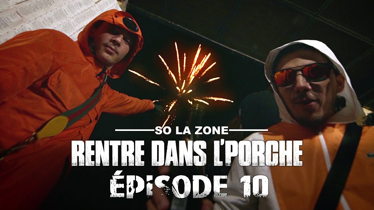 So La Zone - Rentre dans le porche - Épisode 10 (Clip Officiel)