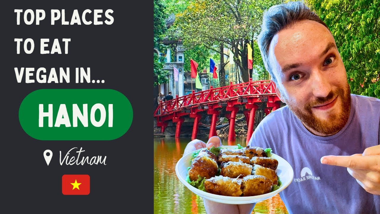 The BEST Spots to Eat Vegan Food in Hanoi, Vietnam! 🇻🇳