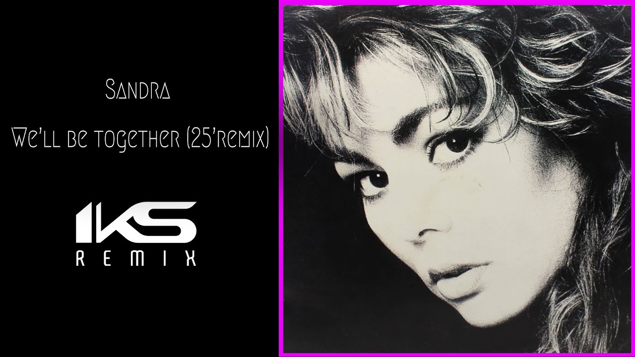 Sandra We'll be together (IKS RELOAD)