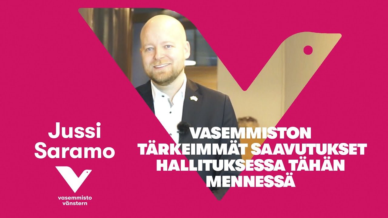 Mit&auml; vasemmisto on t&auml;h&auml;n menness&auml; saanut aikaan hallituksessa, Jussi Saramo?