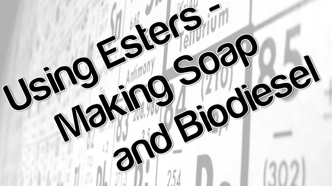 Using esters - making soap and biodiesel