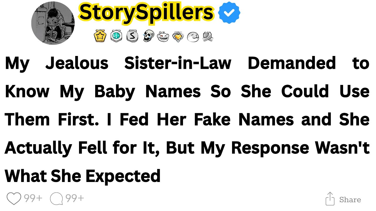 My Jealous Sister-in-Law Demanded to Know My Baby Names So She Could Use Them First. I Fed Her...