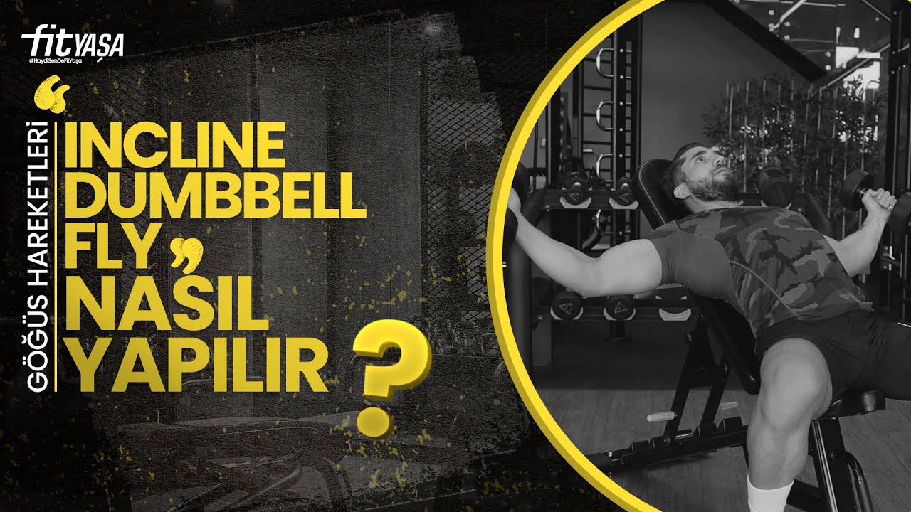 INCLINE DUMBBELL FLY NASIL YAPILIR | EN ETKİLİ GÖĞÜS GELİŞTİRME HAREKETLERİ