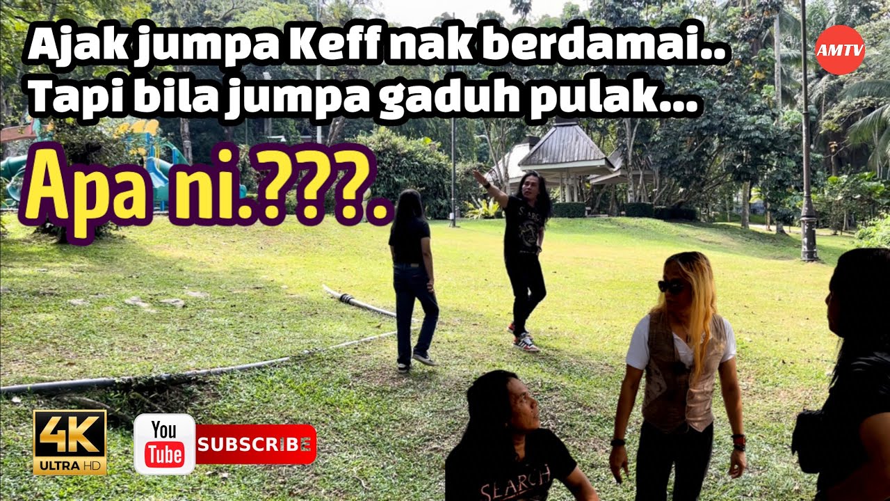 Ajak nak jumpa Keff untuk berdamai, tapi bila mereka berdua berjumpa gaduh pulak.. Apa ni..???.