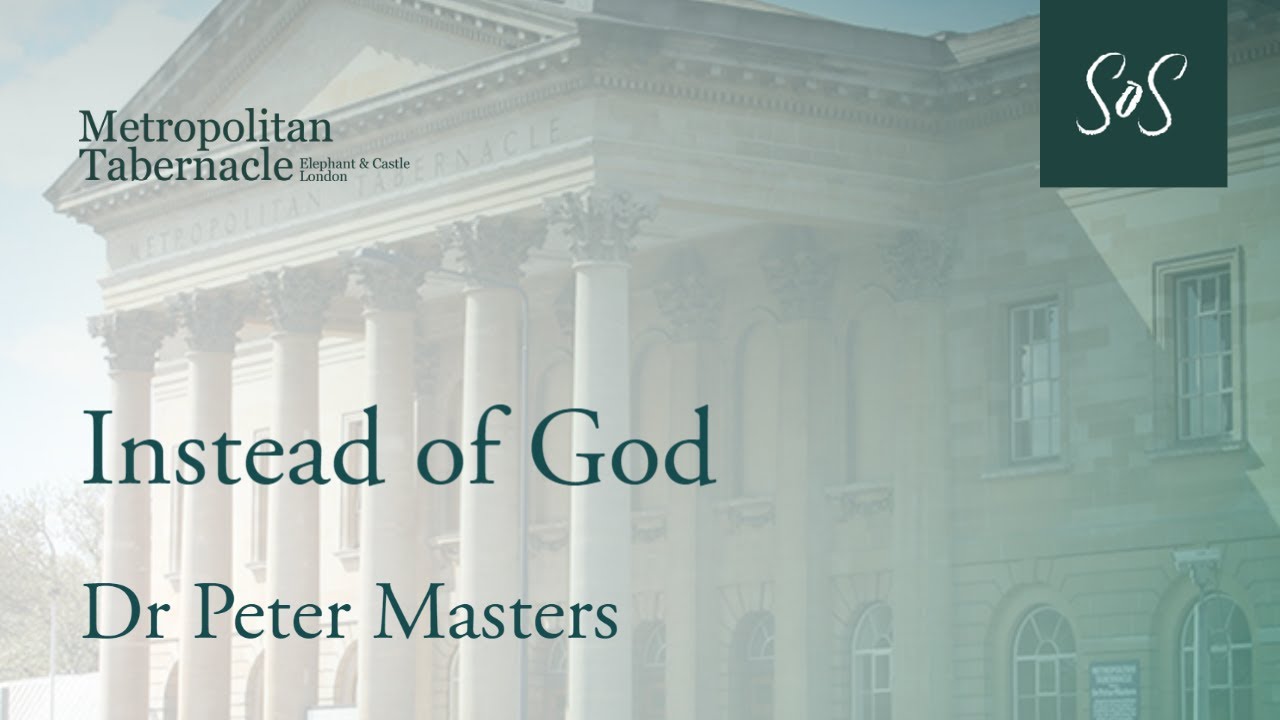 Instead of God | Isaiah 40 verse 18 | Dr Peter Masters