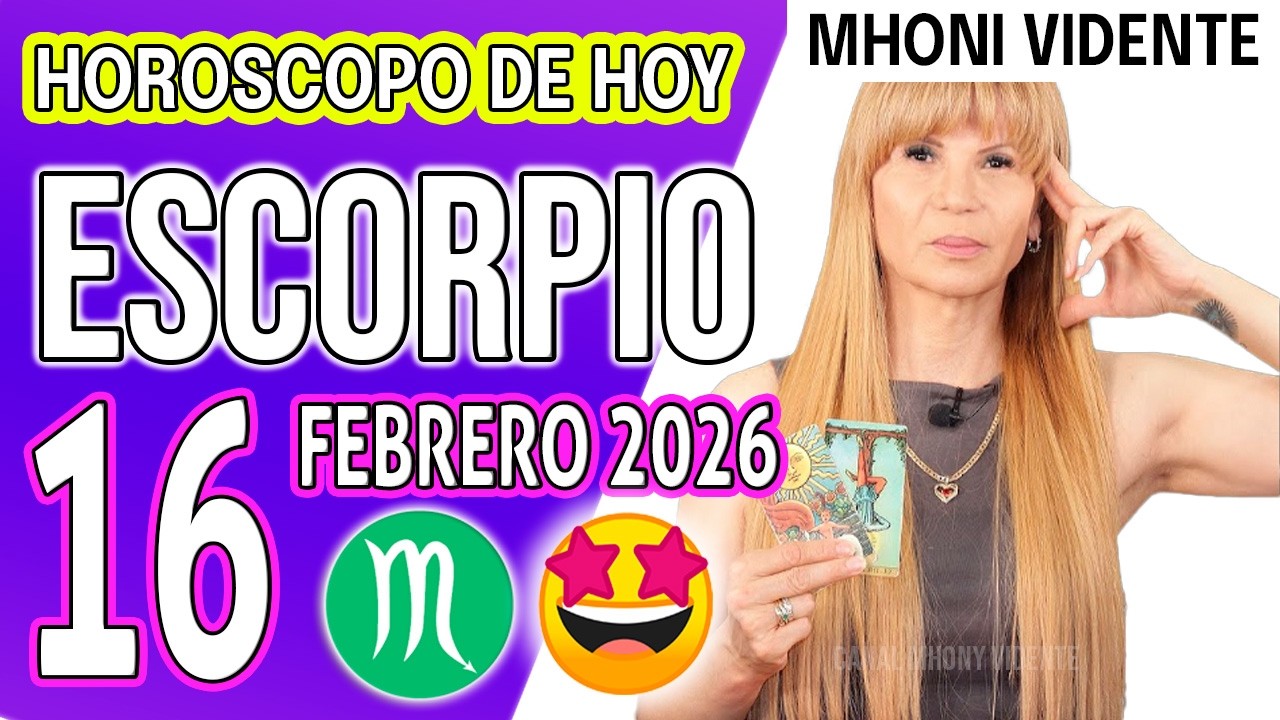 ESCORPIO ♏ PROSPERIDAD TOTAL: VIENE MUCHO DINERO 💸 HOROSCOPO De Hoy 16 de FEBRERO 2026 Mhoni Vidente