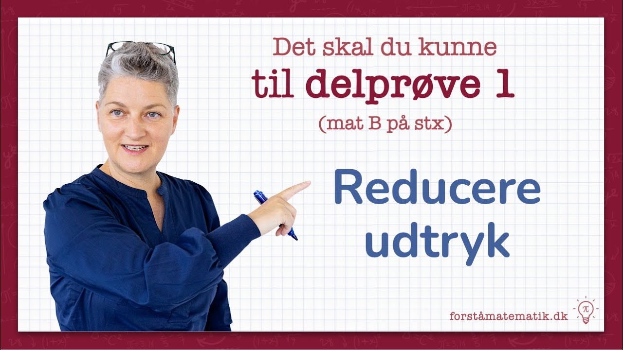 Reducer udtryk  (matematik B på stx delprøve 1)