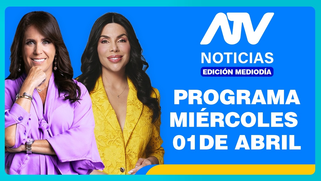 ATV Noticias Edici&oacute;n Mediod&iacute;a 💻 EN VIVO 📲 -  01 de ABRIL de 2026