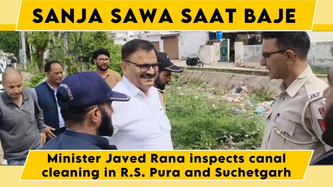 Watch: Minister Javed Rana inspects canal cleaning in R.S. Pura and Suchetgarh