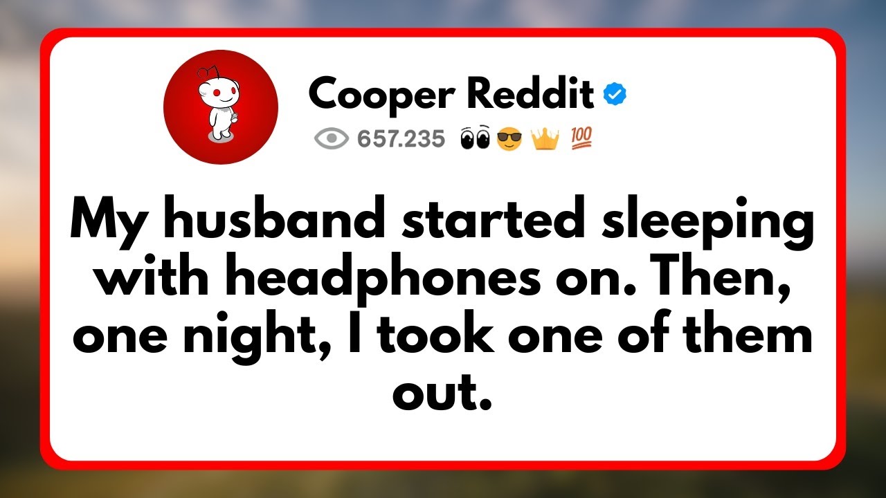 My Husband Started Sleeping with Headphones on. Then, one Night, I took one of them out.