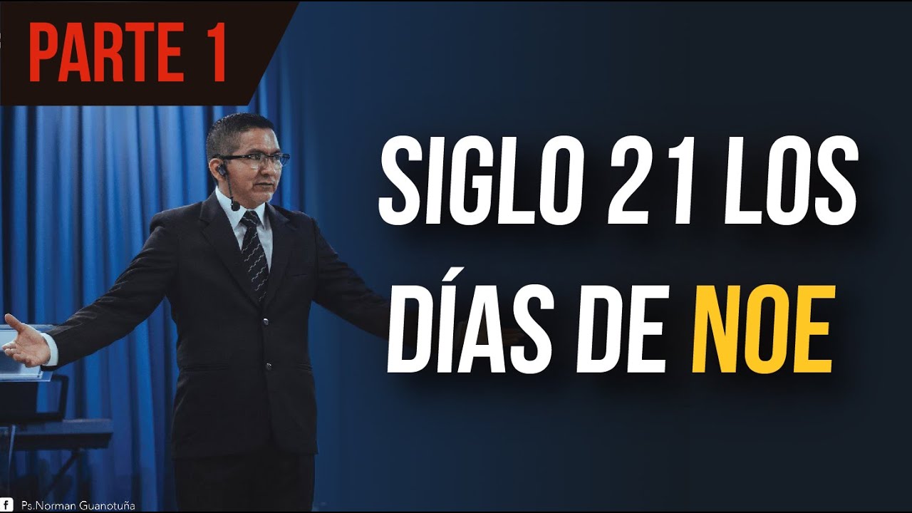 SIGLO 21 LOS DÍAS DE NOE (PARTE 1)