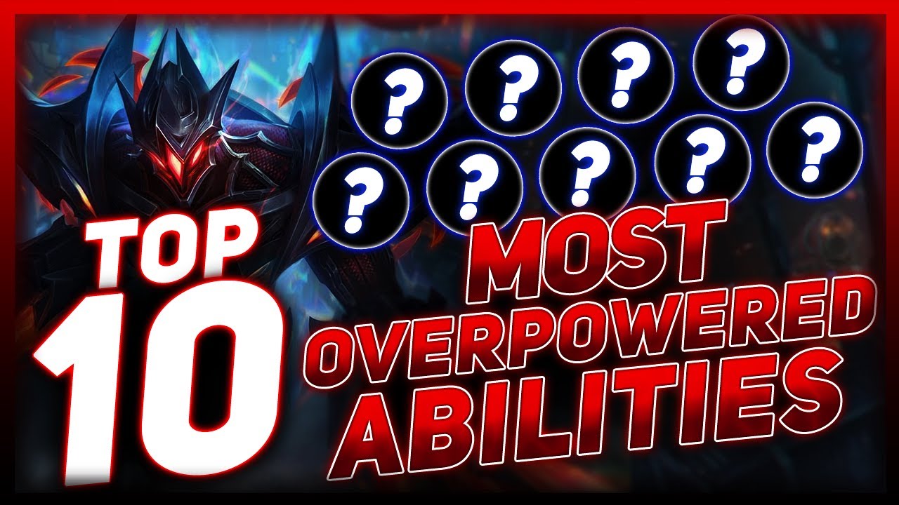 Top 10 Most Overpowered Abilities Of ALL TIME | League Of Legends