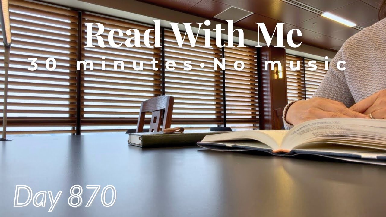 Read With Me | 30 Minutes of Focused Reading 📖 No Music | Calm Library Ambience | Day 870