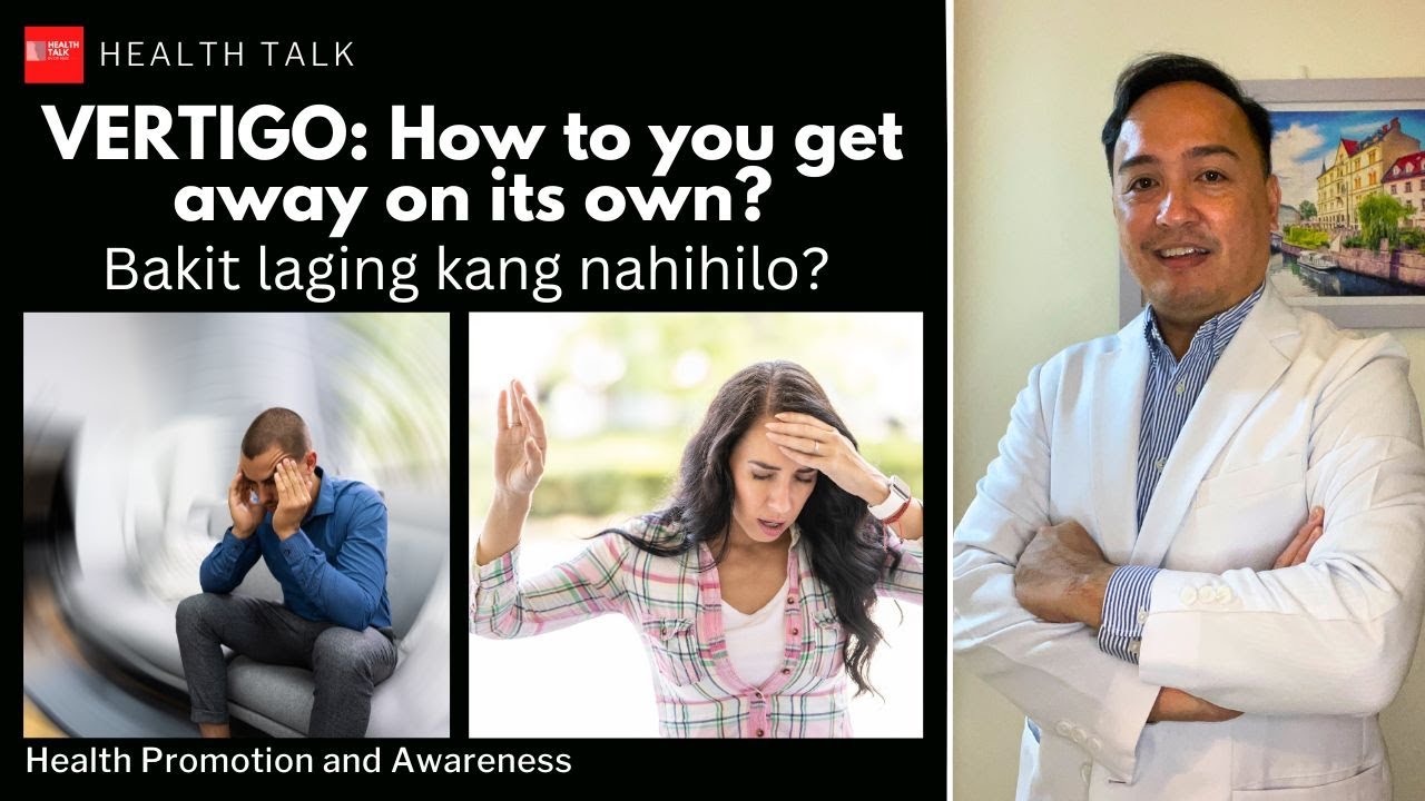 How do you get VERTIGO to go away on its own? Bakit ka laging hilo?