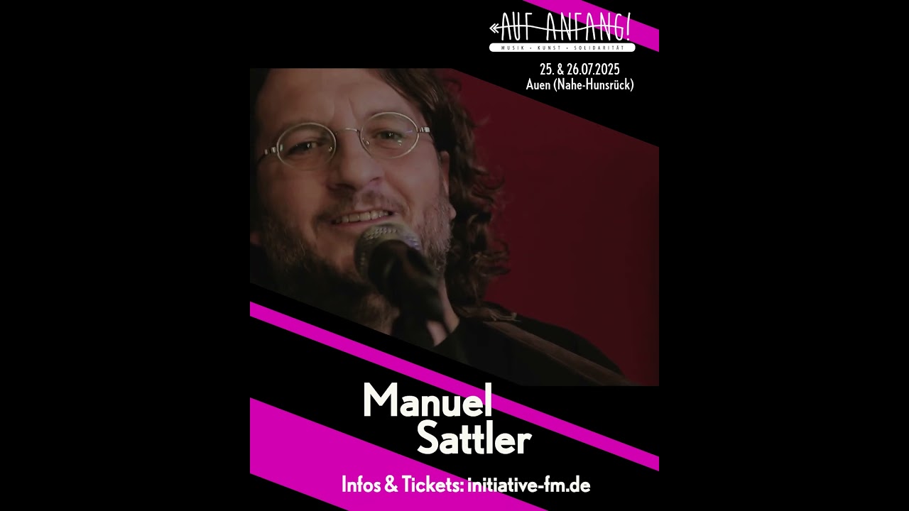 🔥Auf Anfang! Festival mit Manuel Sattler | 25./26.7.2025 