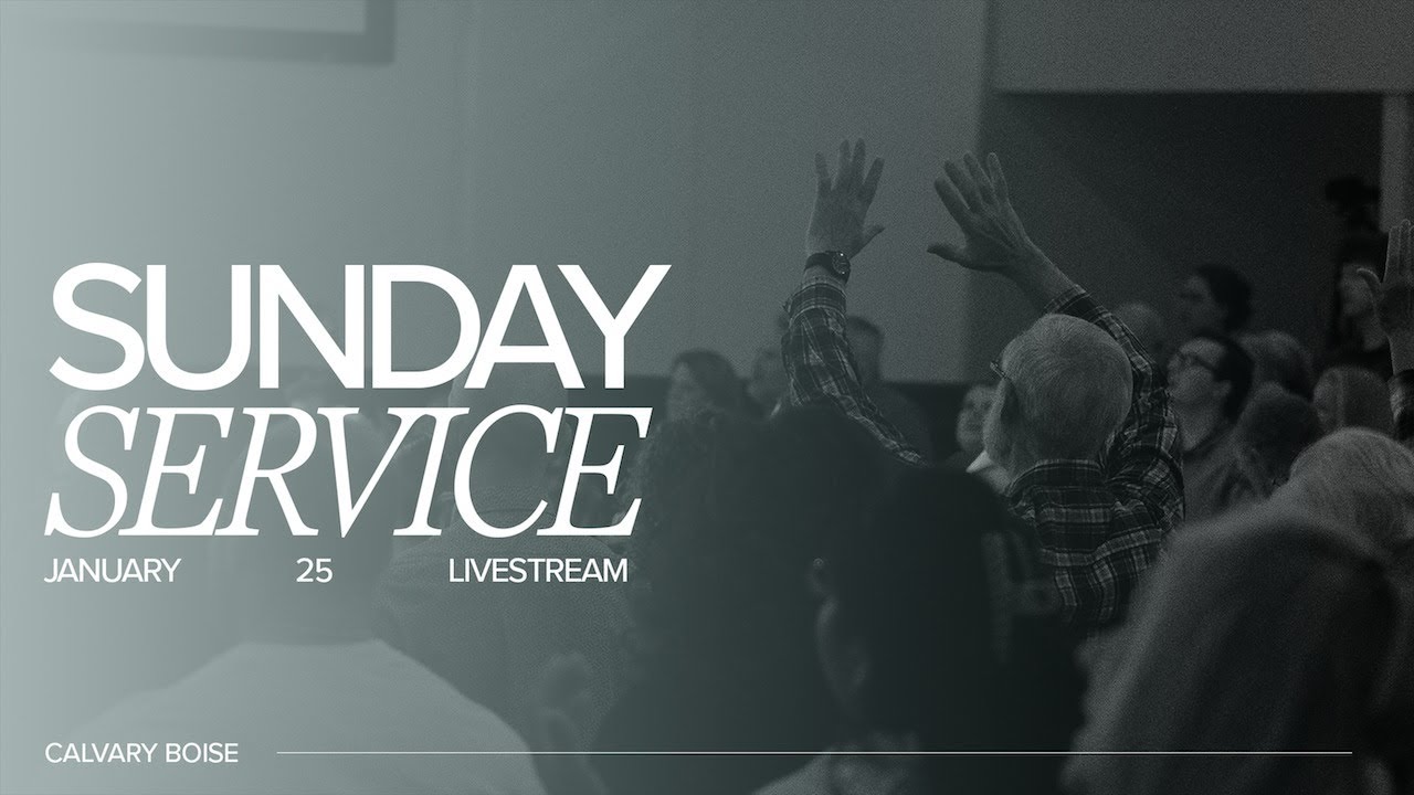 WEEKEND GATHERING ONLINE - January 25, 2026 - Calvary Boise Livestream