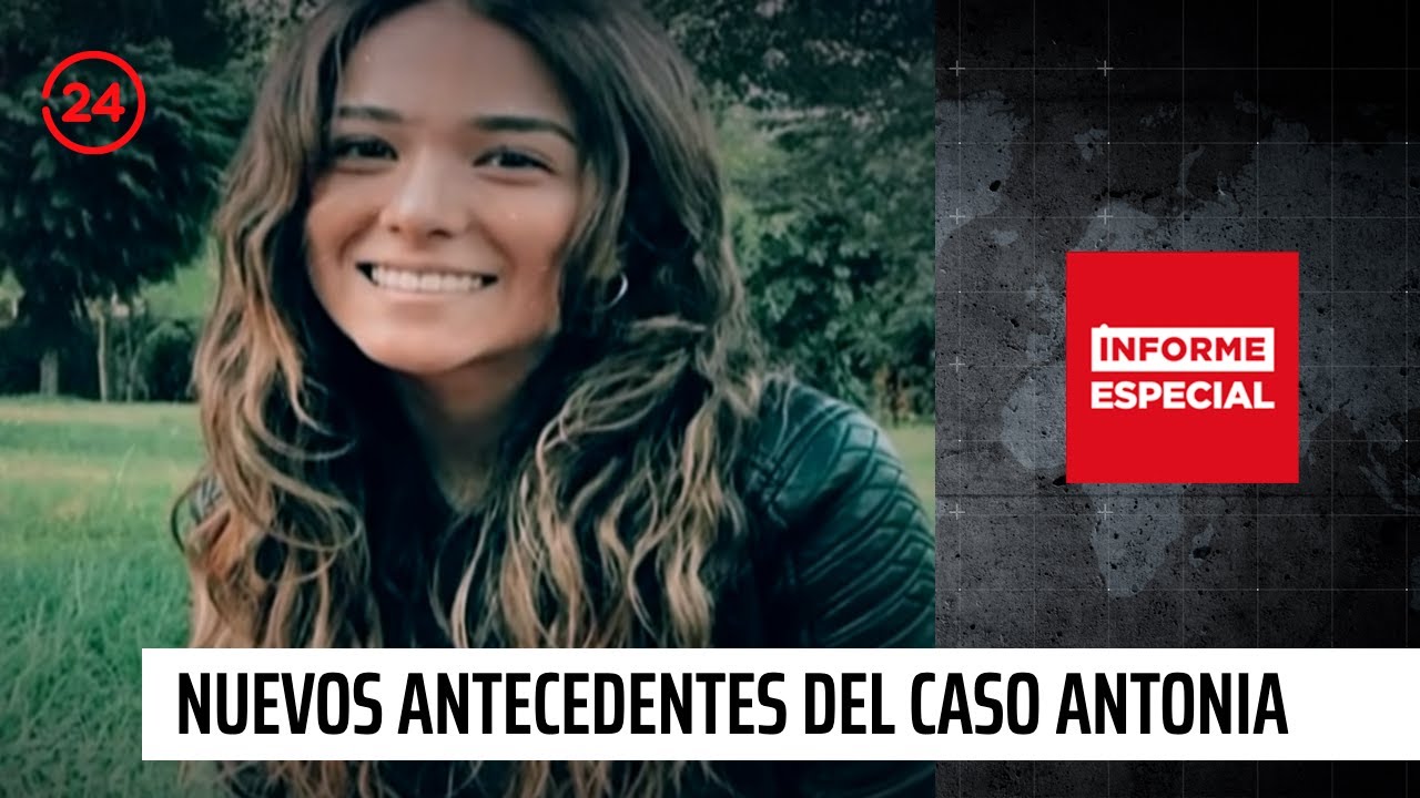 Informe especial: Los nuevos antecedentes del caso Antonia Barra | 24 Horas TVN Chile