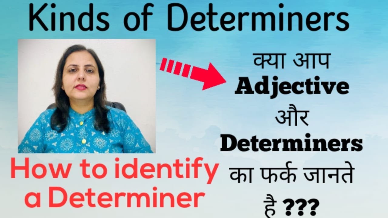 Kinds of Determiners | How to identify a Determiner | Adjective vs Determiner