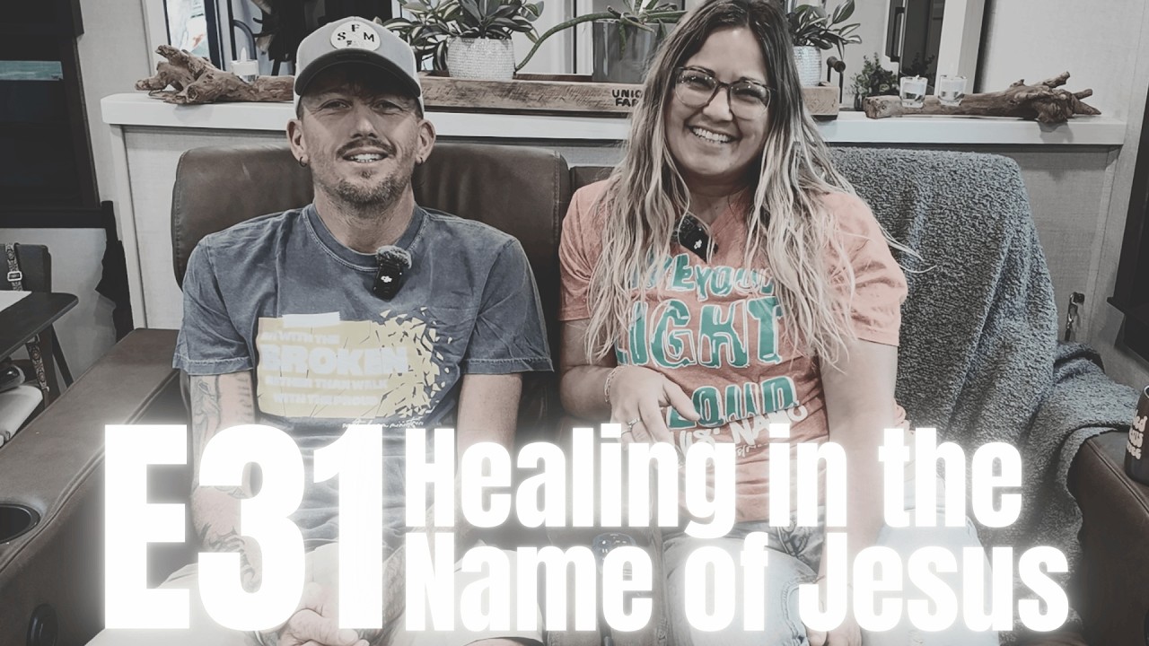 E31: Healing in the Name of Jesus