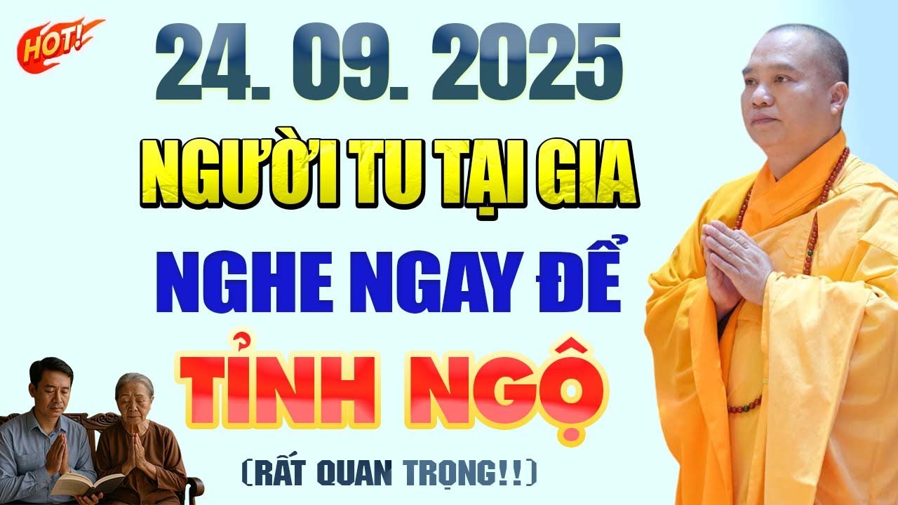 (24.09.2025) Người Tu Tại Gia Nghe Ngay Để Tỉnh Ngộ - Thượng Toạ Thích Đạo Thịnh.