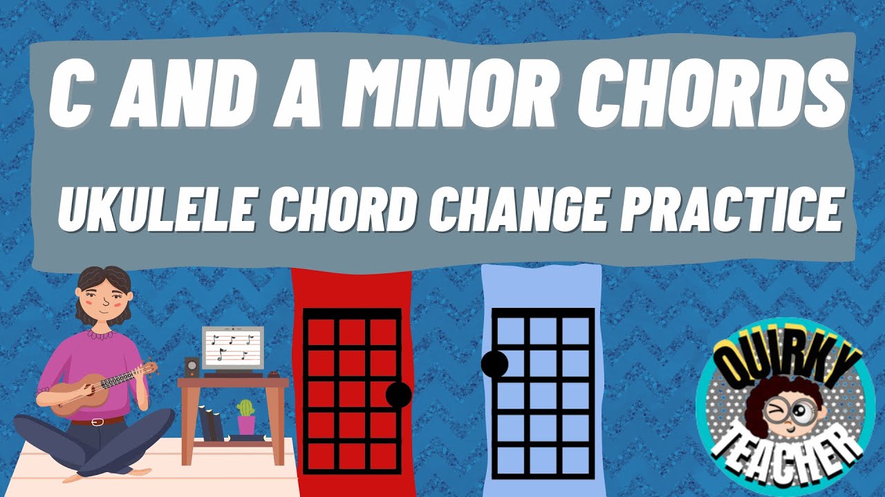 C and a minor Chords:: Ukulele Chord Change Warm Up:: Elementary Music
